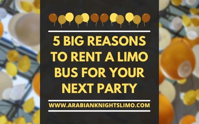 Blog Header - Five Big Reasons To Rent a Limo Bus for Your Next Party