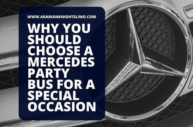 Why You Should Choose a Mercedes Party Bus for a Special Occasion