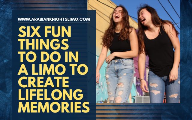 Blog Header - Six Fun Things To Do in a Limo To Create Lifelong Memories