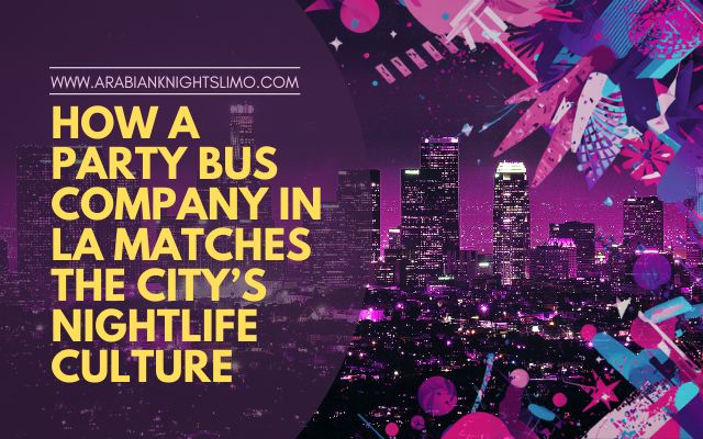 How a Party Bus Company in LA Matches the City’s Nightlife Culture