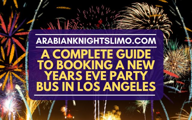 A Complete Guide to Booking a New Years Eve Party Bus in Los Angeles