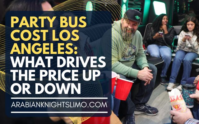 Party Bus Cost Los Angeles What Drives the Price Up or Down