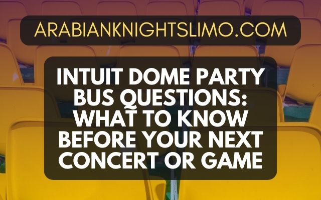 Intuit Dome Party Bus Questions: What to Know Before Your Next Concert or Game