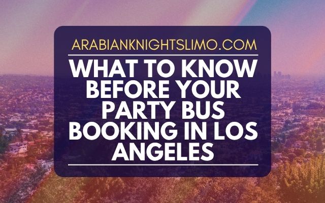 What to Know Before Your Party Bus Booking in Los Angeles