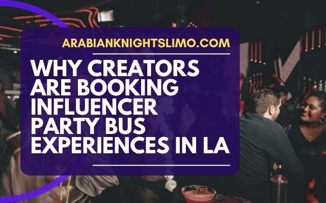 Why Creators Are Booking Influencer Party Bus Experiences in LA